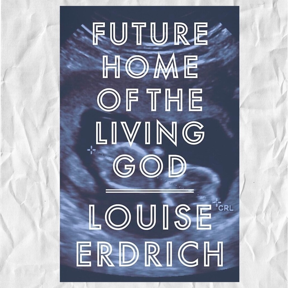 Future Home of the Living God: A Novel - Hardcover By Erdrich, Louise - Like New